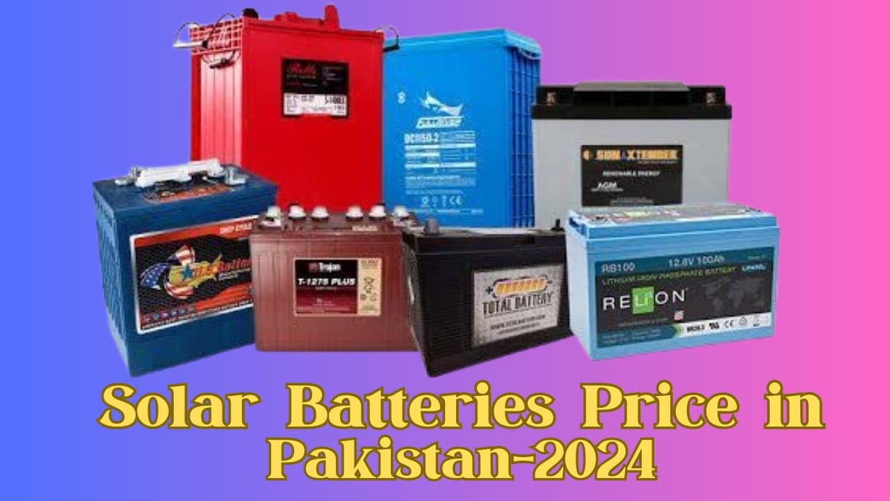 Solar Battery Price in Pakistan – March 2024