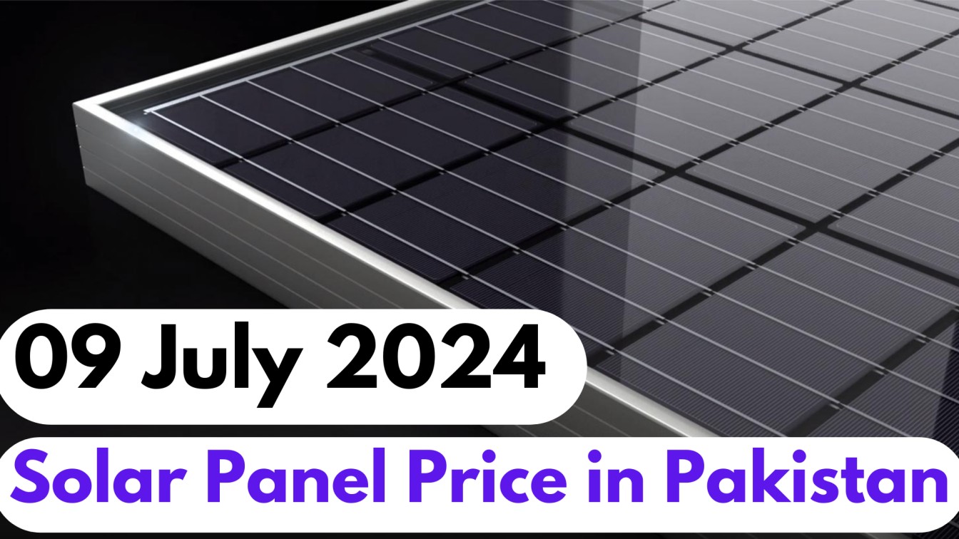 Solar Panel Price in Pakistan 09 July 2024